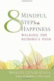 Eight Mindful Steps to Happiness Walking the Buddha's Path